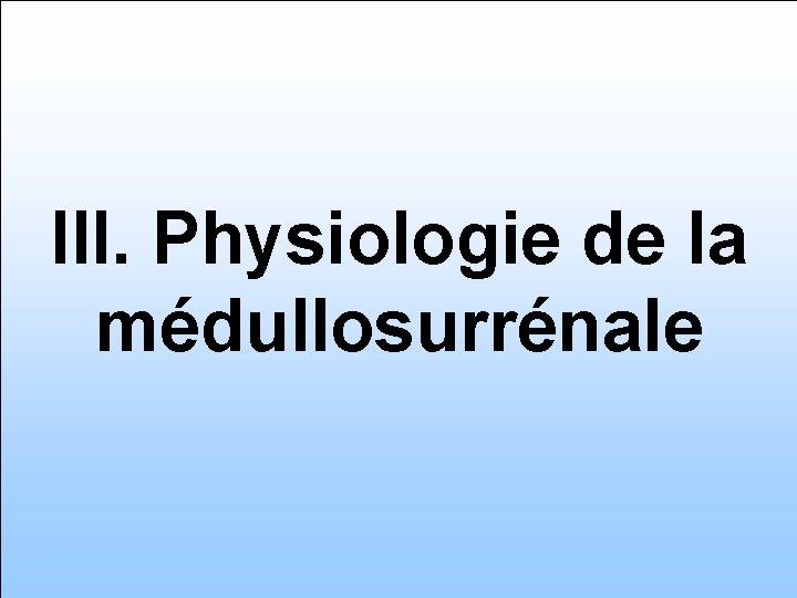 III. Physiologie de la médullosurrénale 