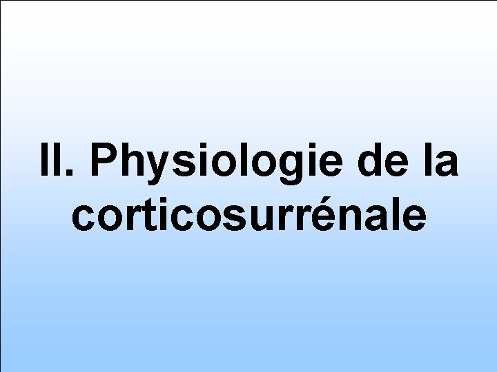 II. Physiologie de la corticosurrénale 