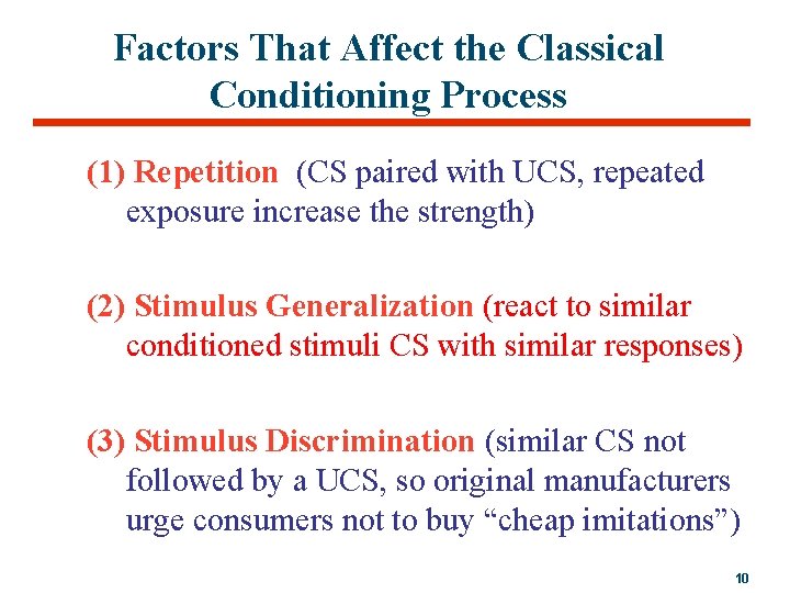 Factors That Affect the Classical Conditioning Process (1) Repetition (CS paired with UCS, repeated
