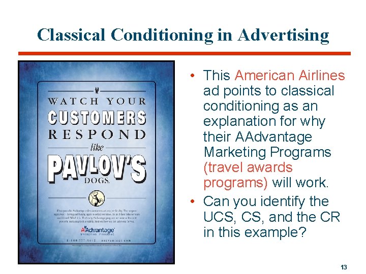 Classical Conditioning in Advertising • This American Airlines ad points to classical conditioning as