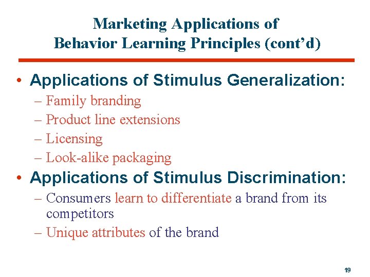 Marketing Applications of Behavior Learning Principles (cont’d) • Applications of Stimulus Generalization: – Family
