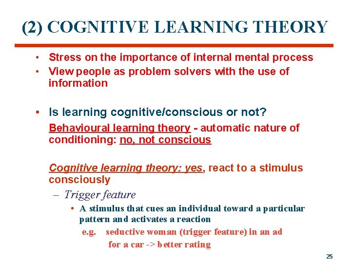 (2) COGNITIVE LEARNING THEORY • Stress on the importance of internal mental process •