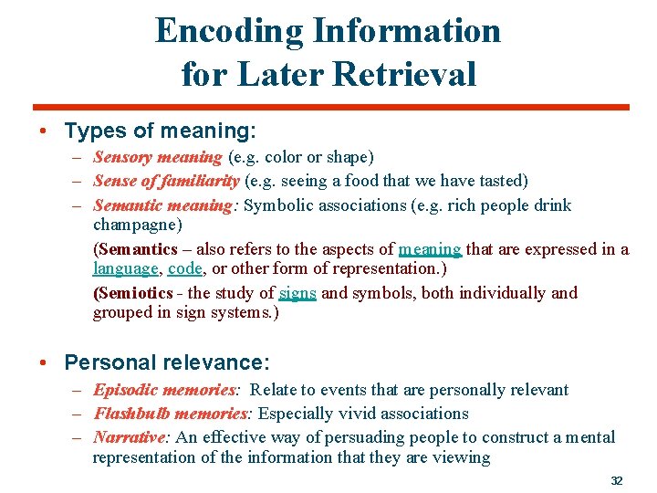 Encoding Information for Later Retrieval • Types of meaning: – Sensory meaning (e. g.