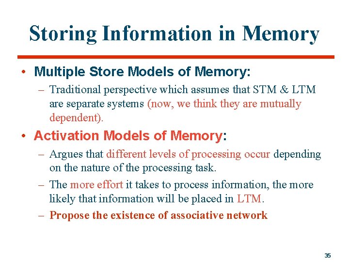 Storing Information in Memory • Multiple Store Models of Memory: – Traditional perspective which
