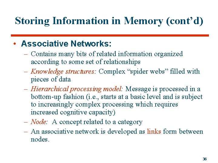 Storing Information in Memory (cont’d) • Associative Networks: – Contains many bits of related