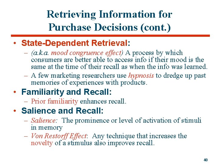 Retrieving Information for Purchase Decisions (cont. ) • State-Dependent Retrieval: – (a. k. a.