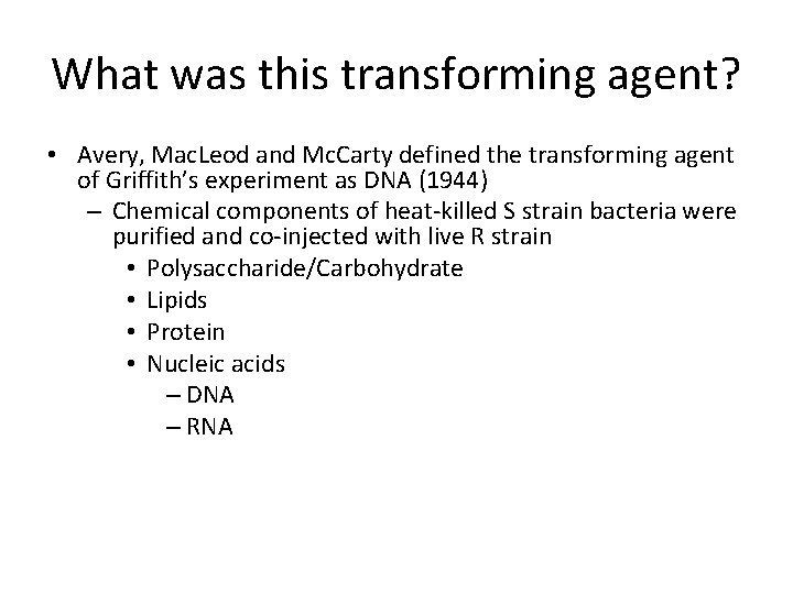 What was this transforming agent? • Avery, Mac. Leod and Mc. Carty defined the What was this transforming agent? • Avery, Mac. Leod and Mc. Carty defined the