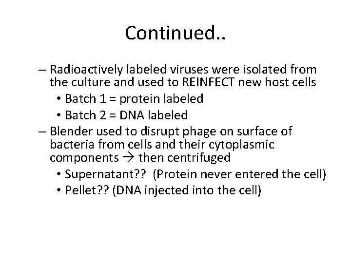 Continued. . – Radioactively labeled viruses were isolated from the culture and used to Continued. . – Radioactively labeled viruses were isolated from the culture and used to