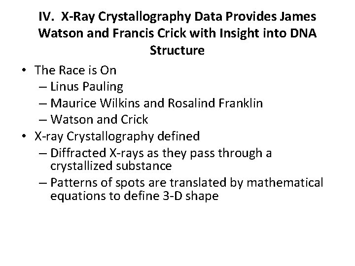 IV. X-Ray Crystallography Data Provides James Watson and Francis Crick with Insight into DNA IV. X-Ray Crystallography Data Provides James Watson and Francis Crick with Insight into DNA