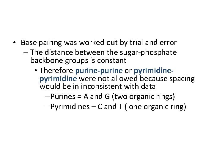 • Base pairing was worked out by trial and error – The distance • Base pairing was worked out by trial and error – The distance