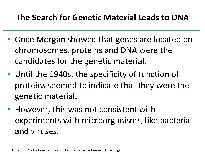 The Search for Genetic Material Leads to DNA • Once Morgan showed that genes The Search for Genetic Material Leads to DNA • Once Morgan showed that genes