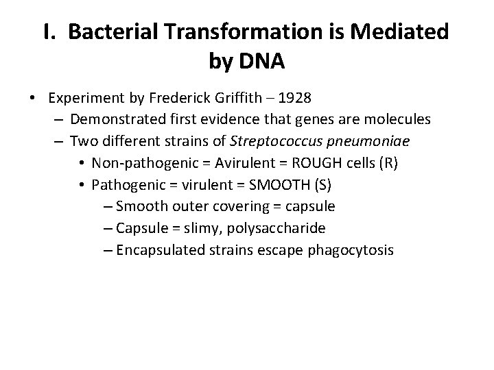 I. Bacterial Transformation is Mediated by DNA • Experiment by Frederick Griffith – 1928 I. Bacterial Transformation is Mediated by DNA • Experiment by Frederick Griffith – 1928