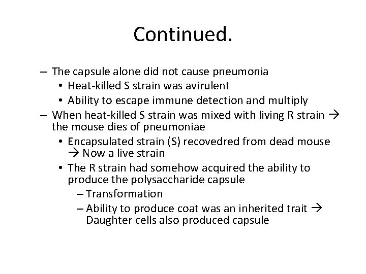 Continued. – The capsule alone did not cause pneumonia • Heat-killed S strain was Continued. – The capsule alone did not cause pneumonia • Heat-killed S strain was
