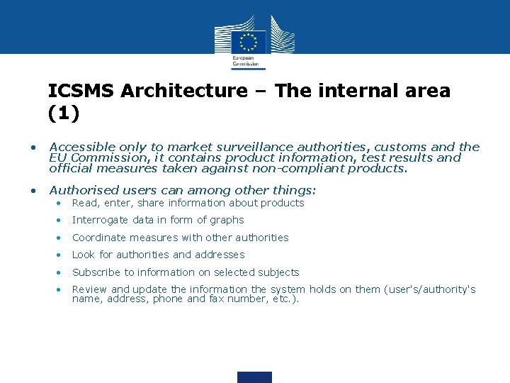 ICSMS Architecture – The internal area (1) • Accessible only to market surveillance authorities,