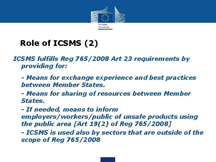 Role of ICSMS (2) ICSMS fulfills Reg 765/2008 Art 23 requirements by providing for: