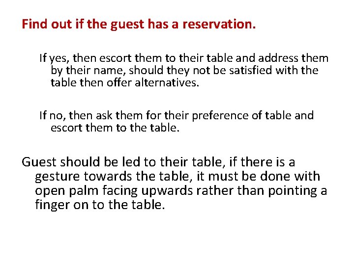 Find out if the guest has a reservation. If yes, then escort them to