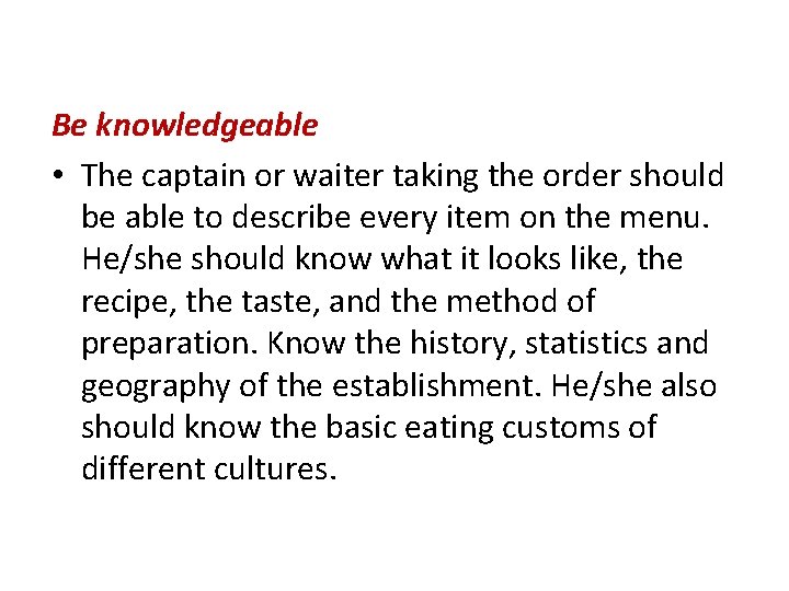 Be knowledgeable • The captain or waiter taking the order should be able to