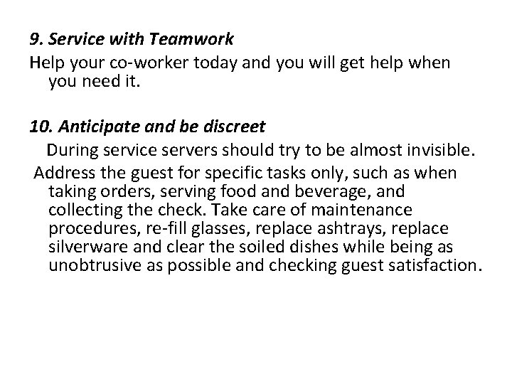 9. Service with Teamwork Help your co worker today and you will get help