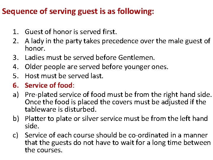 Sequence of serving guest is as following: 1. Guest of honor is served first.