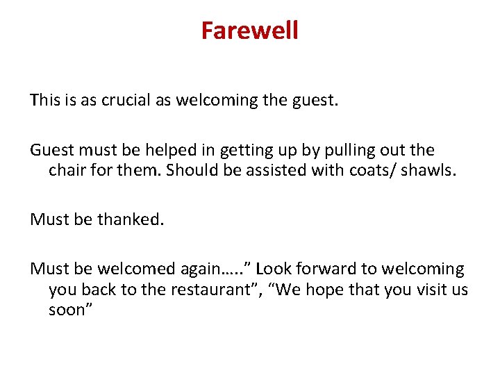 Farewell This is as crucial as welcoming the guest. Guest must be helped in