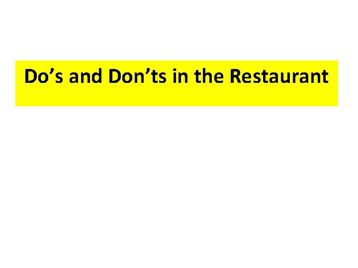 Do’s and Don’ts in the Restaurant 