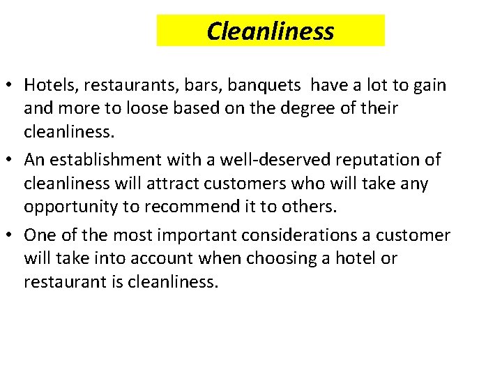 Cleanliness • Hotels, restaurants, bars, banquets have a lot to gain and more to