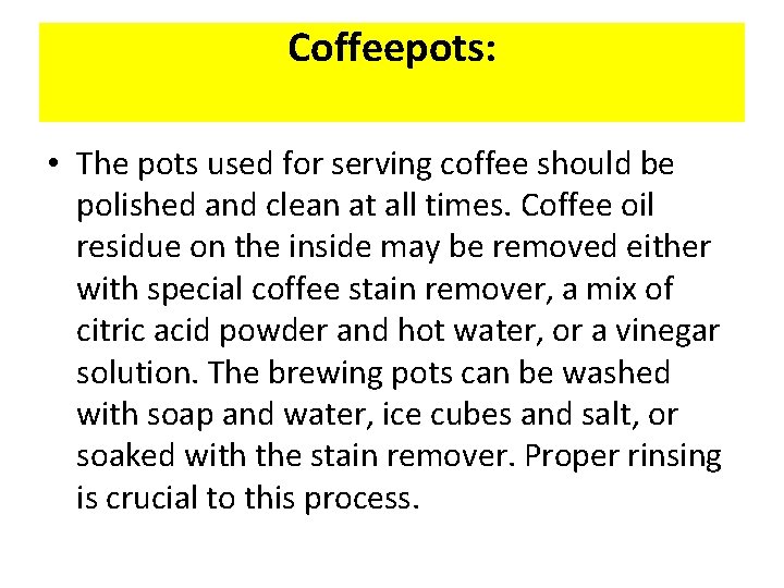 Coffeepots: • The pots used for serving coffee should be polished and clean at
