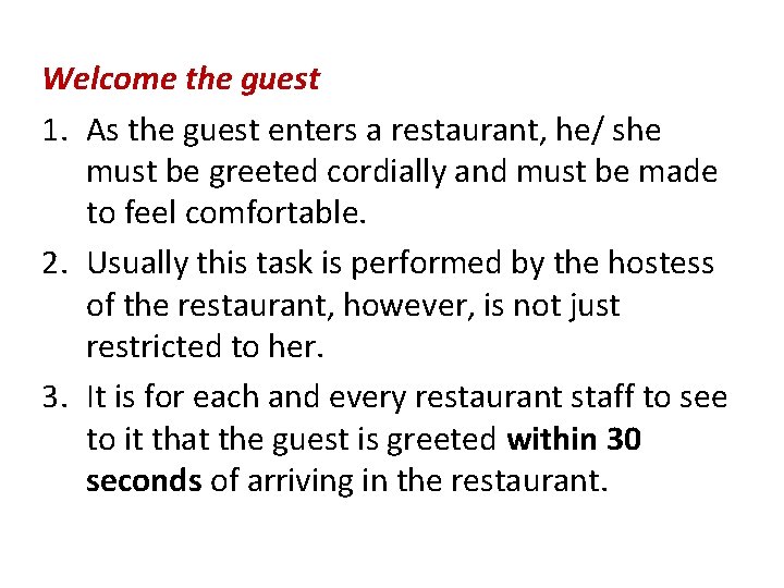 Welcome the guest 1. As the guest enters a restaurant, he/ she must be