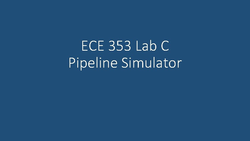 ECE 353 Lab C Pipeline Simulator 