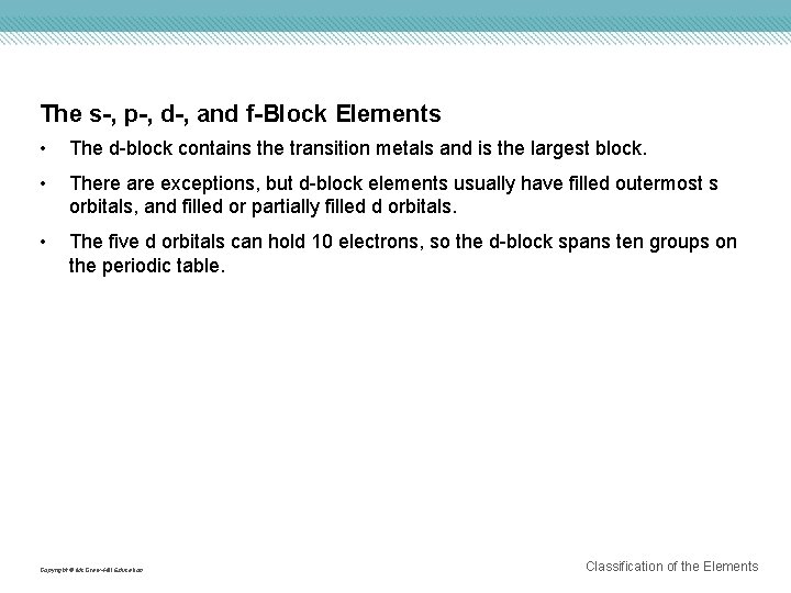 The s-, p-, d-, and f-Block Elements • The d-block contains the transition metals