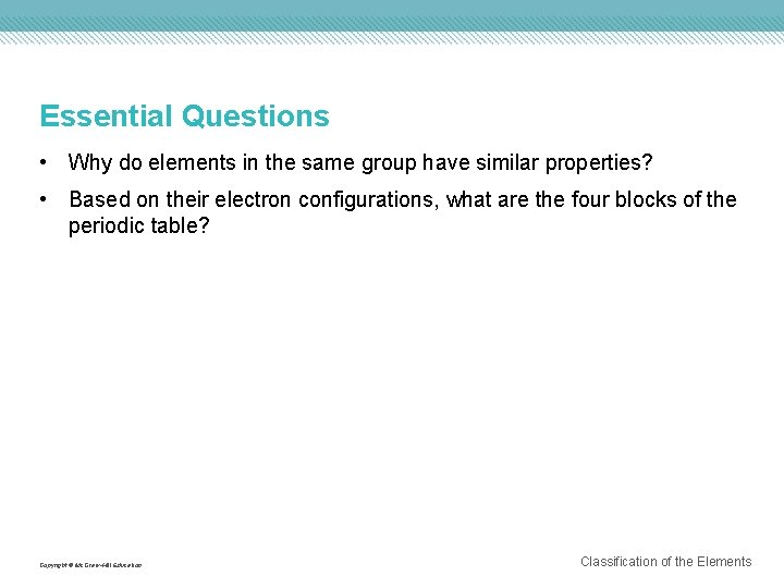 Essential Questions • Why do elements in the same group have similar properties? •