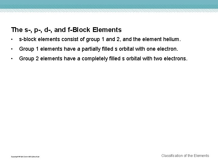 The s-, p-, d-, and f-Block Elements • s-block elements consist of group 1