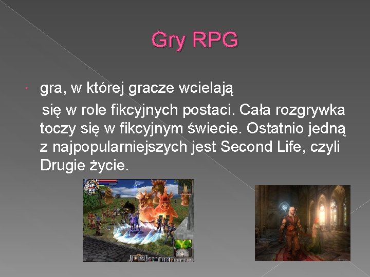 Gry RPG gra, w której gracze wcielają się w role fikcyjnych postaci. Cała rozgrywka