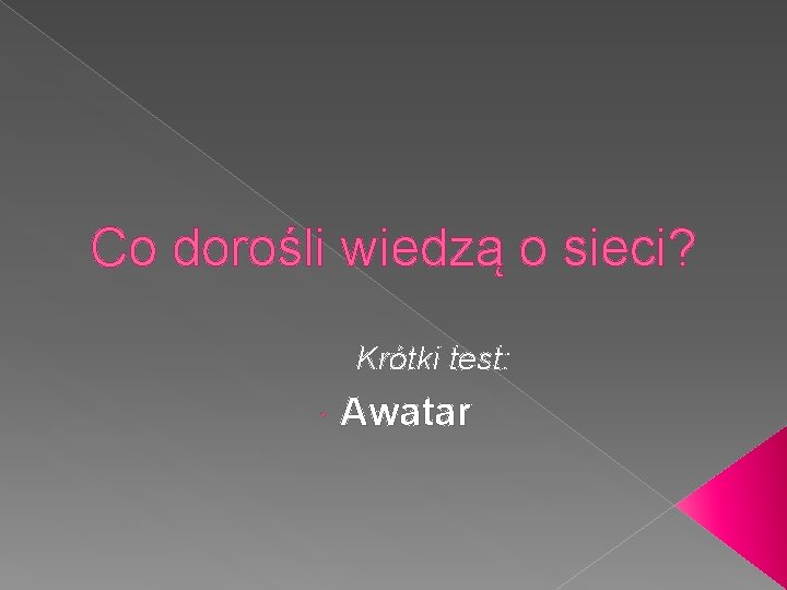 Co dorośli wiedzą o sieci? Krótki test: Awatar 