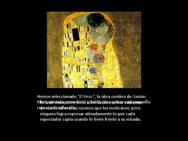 Hemos seleccionado “El beso”, la obra cumbre de Gustav Klimt, pintada entre 1907 intentando