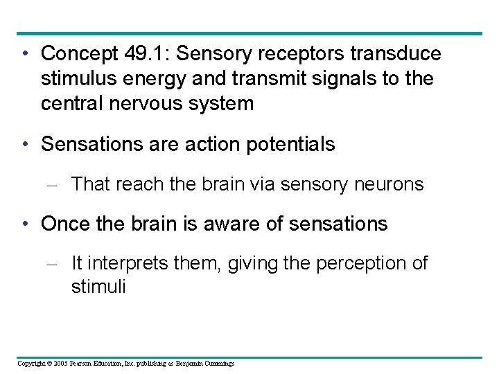  • Concept 49. 1: Sensory receptors transduce stimulus energy and transmit signals to