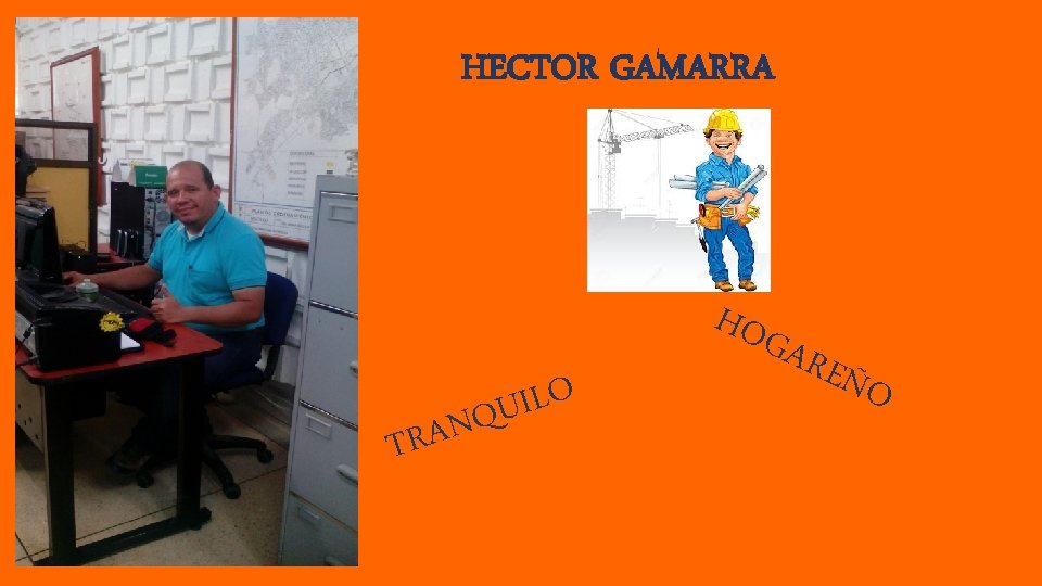 HECTOR GAMARRA N A TR O L I QU HOG ARE ÑO 