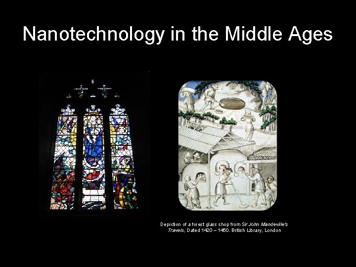 Nanotechnology in the Middle Ages Depiction of a forest glass shop from Sir John