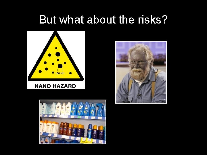 But what about the risks? 