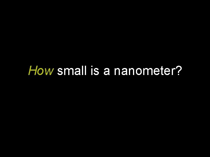 How small is a nanometer? 