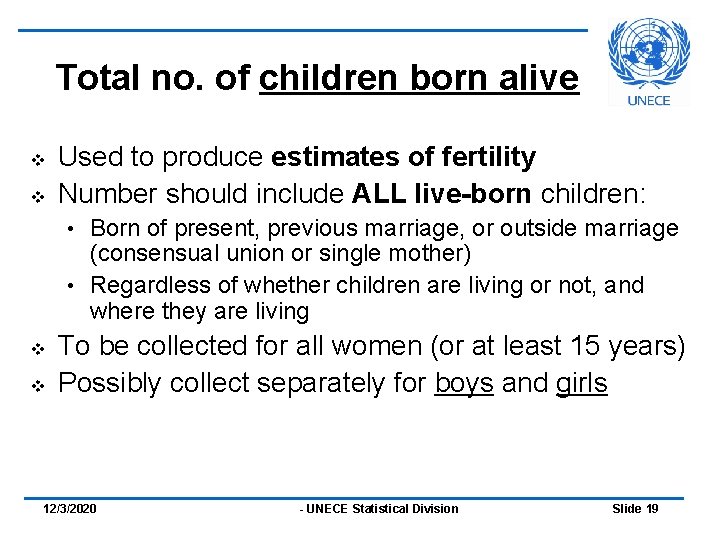 Total no. of children born alive v v Used to produce estimates of fertility