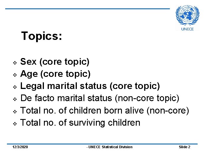 Topics: v v v Sex (core topic) Age (core topic) Legal marital status (core
