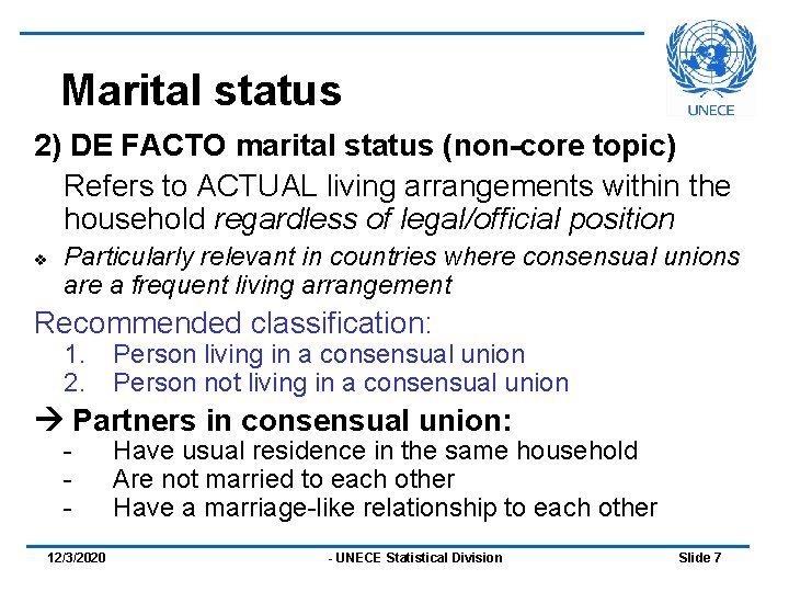 Marital status 2) DE FACTO marital status (non-core topic) Refers to ACTUAL living arrangements