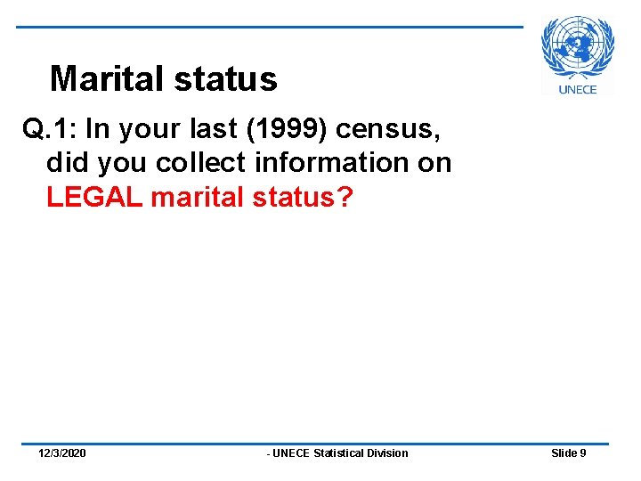 Marital status Q. 1: In your last (1999) census, did you collect information on
