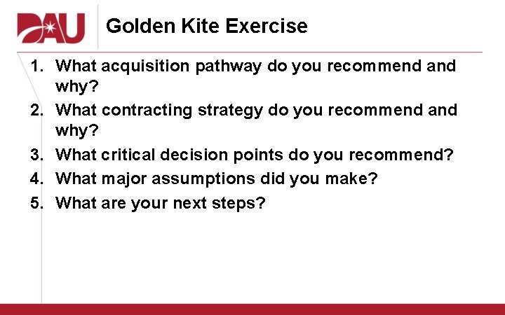 Golden Kite Exercise 1. What acquisition pathway do you recommend and why? 2. What
