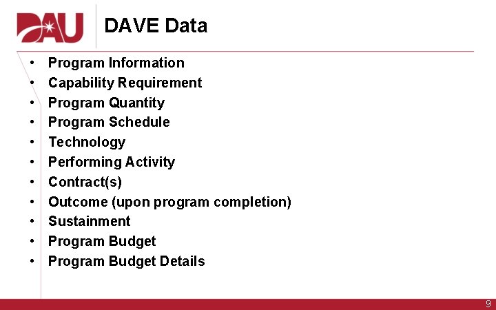 DAVE Data • • • Program Information Capability Requirement Program Quantity Program Schedule Technology