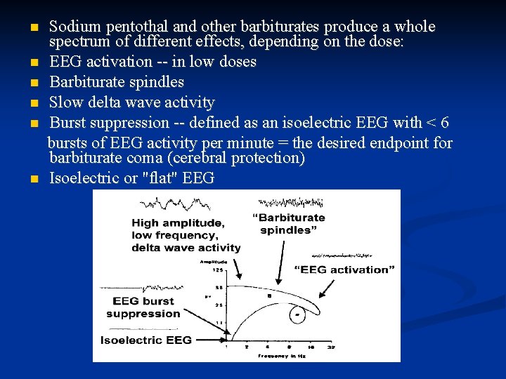  Sodium pentothal and other barbiturates produce a whole spectrum of different effects, depending