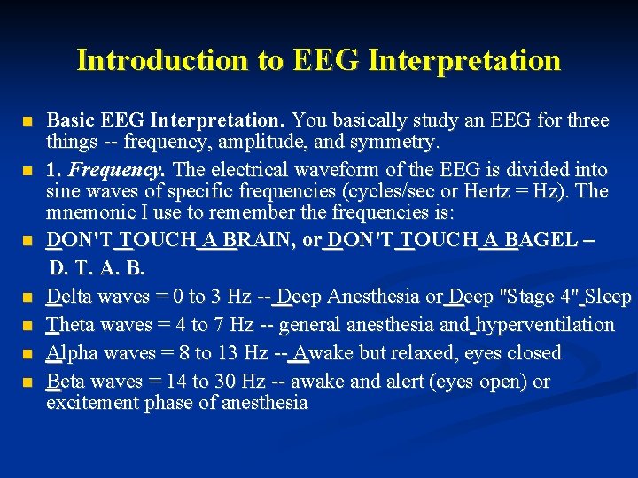 Introduction to EEG Interpretation Basic EEG Interpretation. You basically study an EEG for three