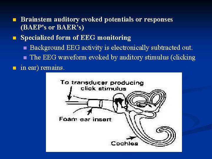  Brainstem auditory evoked potentials or responses (BAEP's or BAER’s) Specialized form of EEG