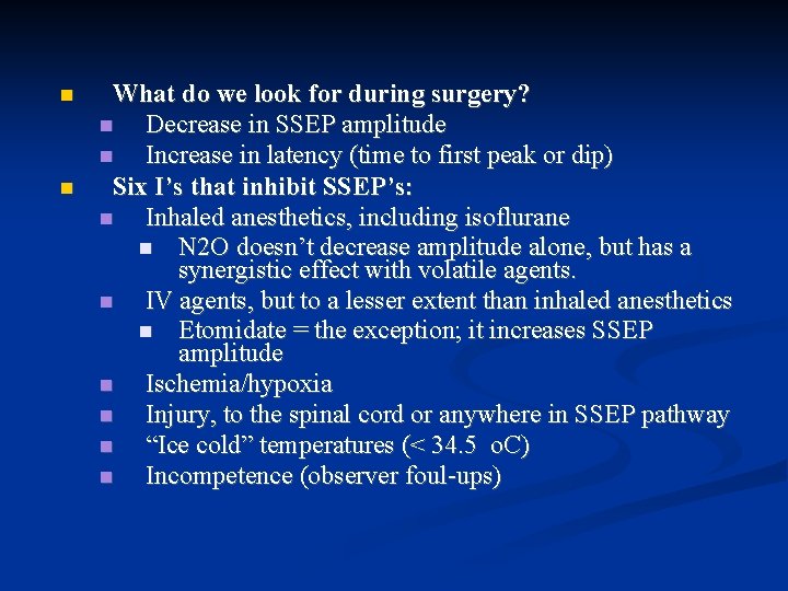  What do we look for during surgery? Decrease in SSEP amplitude Increase in